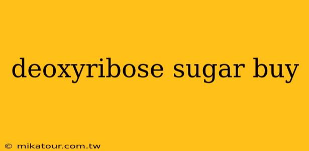 deoxyribose sugar buy