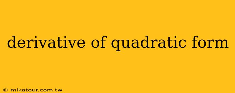 derivative of quadratic form