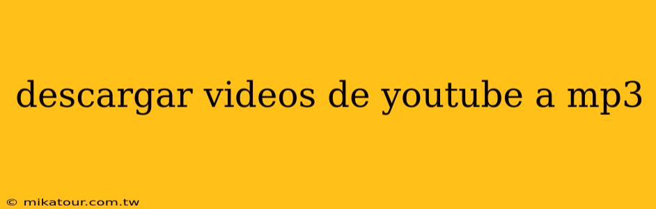 descargar videos de youtube a mp3