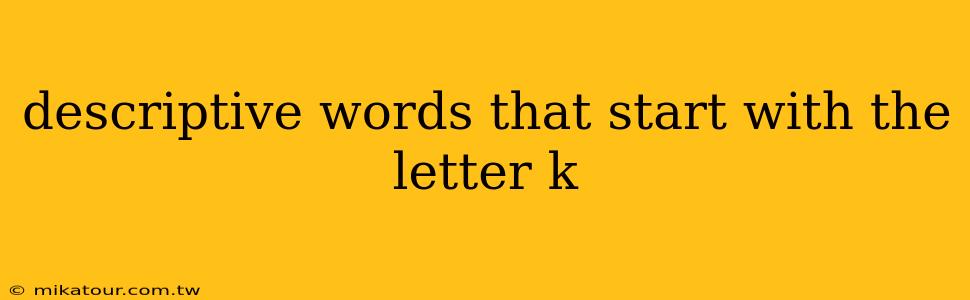 descriptive words that start with the letter k