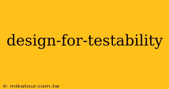 design-for-testability