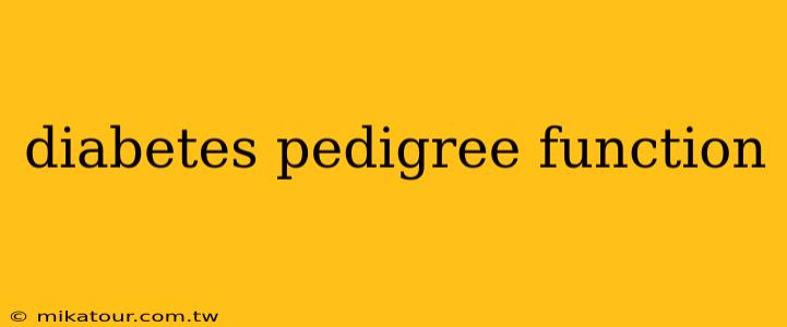 diabetes pedigree function