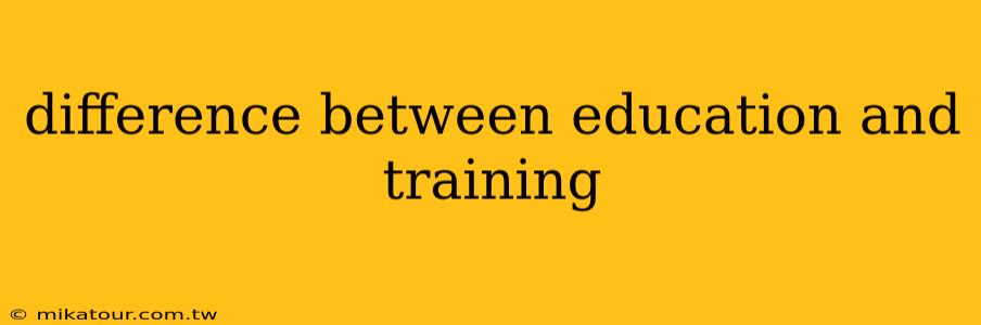 difference between education and training