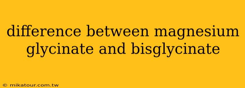 difference between magnesium glycinate and bisglycinate