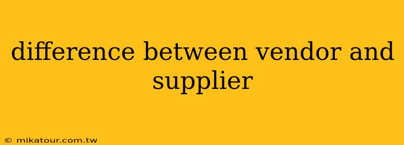 difference between vendor and supplier