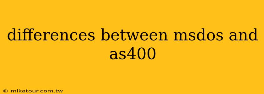 differences between msdos and as400