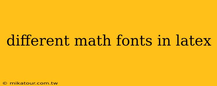 different math fonts in latex