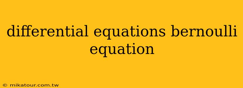 differential equations bernoulli equation