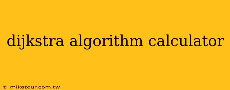 dijkstra algorithm calculator