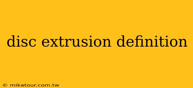 disc extrusion definition