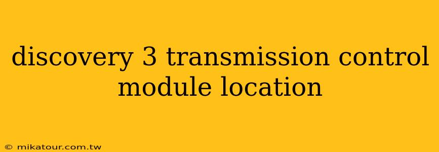 discovery 3 transmission control module location