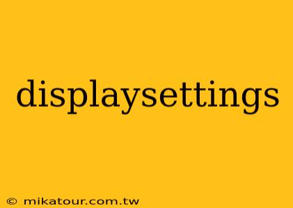 displaysettings