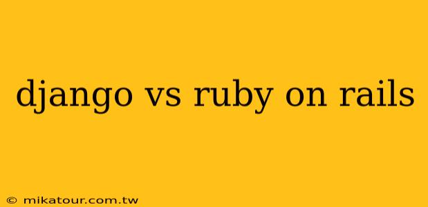 django vs ruby on rails