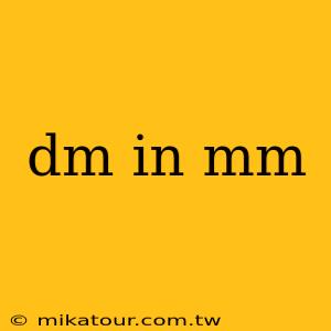 dm in mm