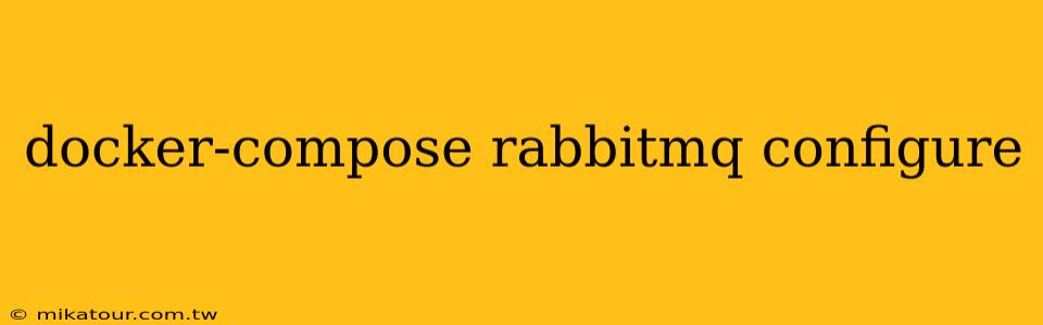 docker-compose rabbitmq configure