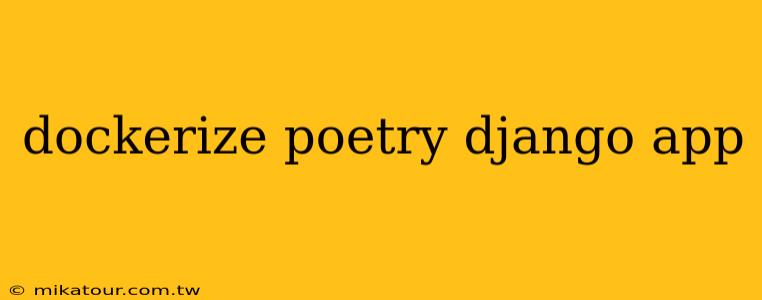 dockerize poetry django app