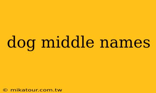 dog middle names