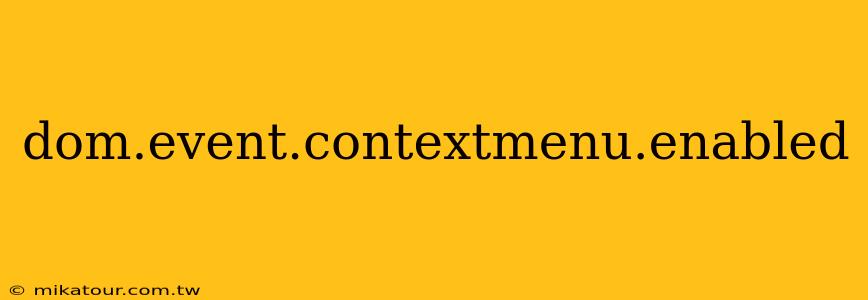 dom.event.contextmenu.enabled