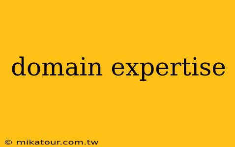 domain expertise