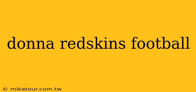 donna redskins football