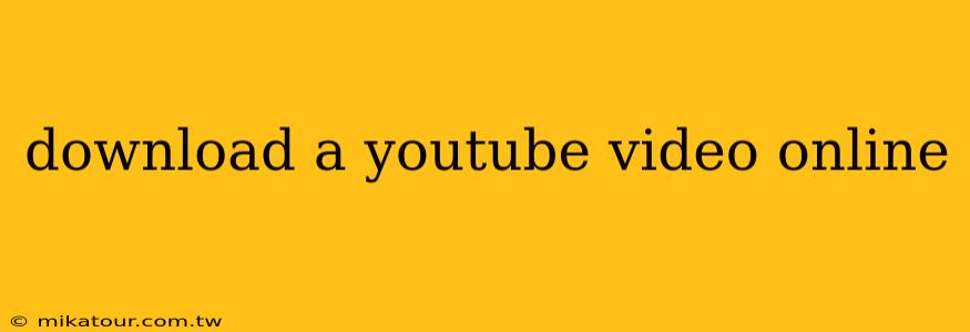 download a youtube video online