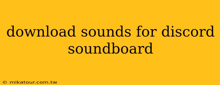 download sounds for discord soundboard