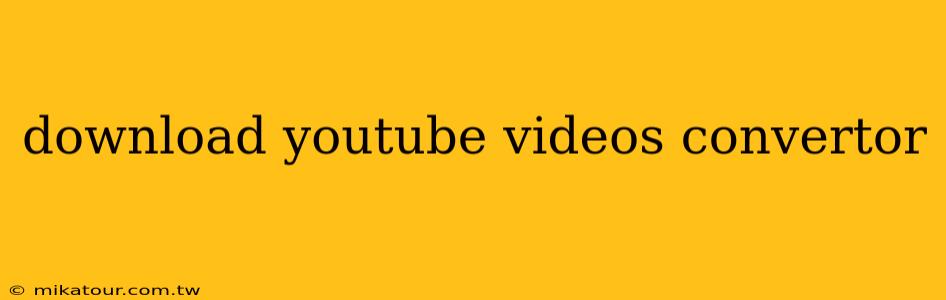 download youtube videos convertor