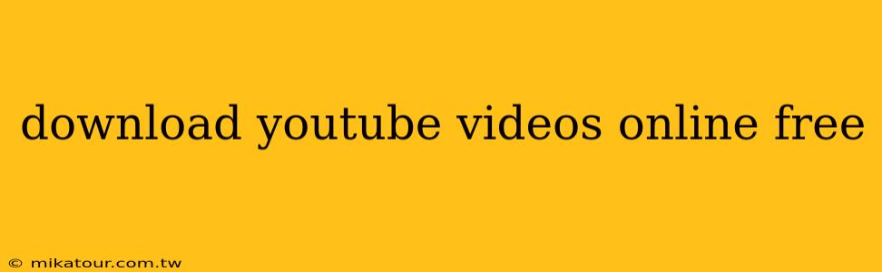 download youtube videos online free