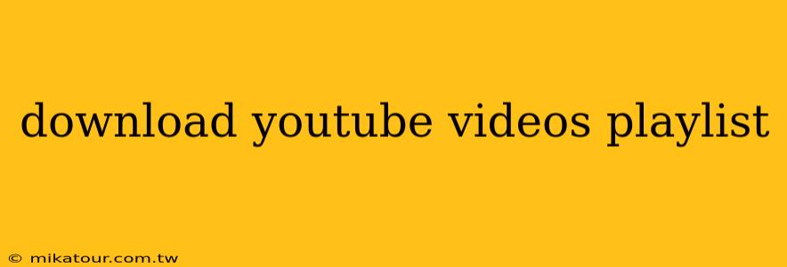 download youtube videos playlist