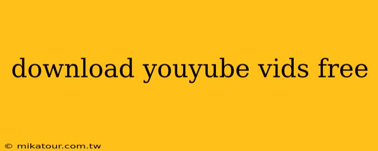 download youyube vids free