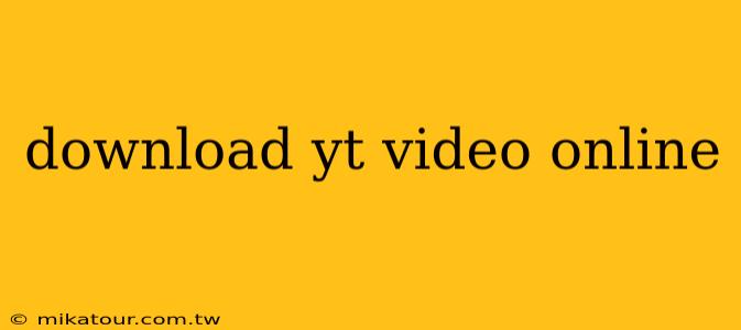 download yt video online