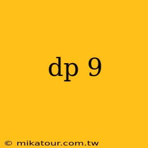 dp 9