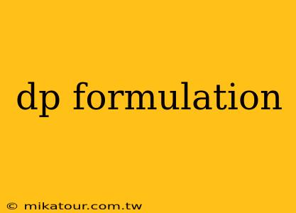 dp formulation