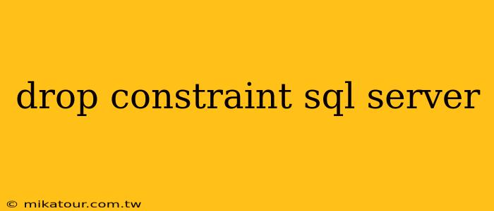 drop constraint sql server