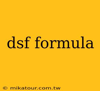 dsf formula