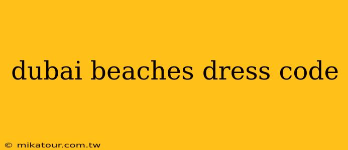 dubai beaches dress code