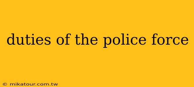 duties of the police force