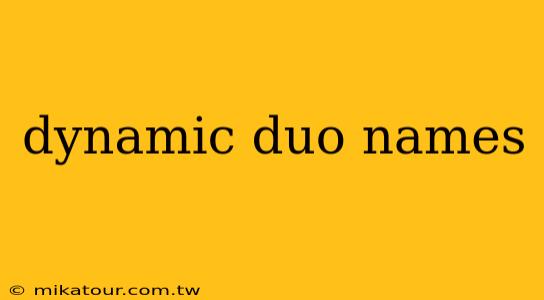 dynamic duo names