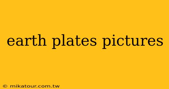 earth plates pictures