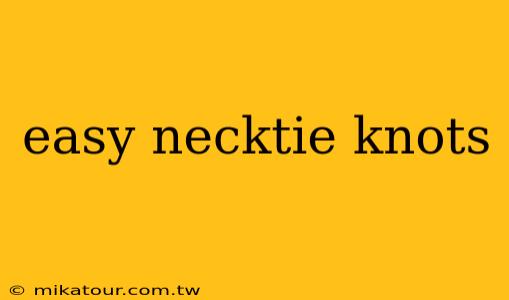 easy necktie knots