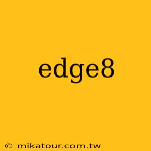 edge8