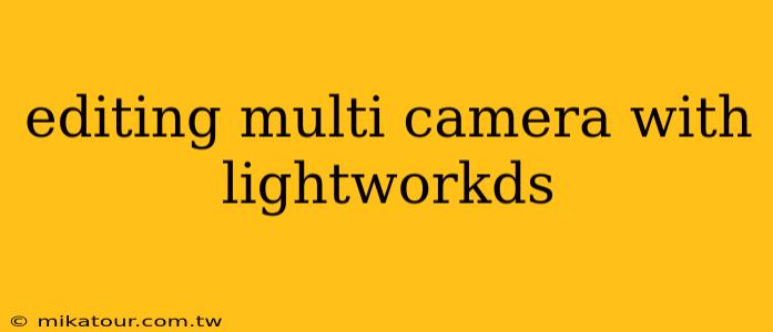 editing multi camera with lightworkds