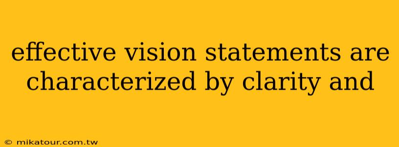 effective vision statements are characterized by clarity and