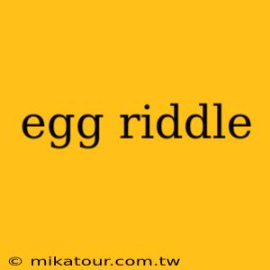 egg riddle