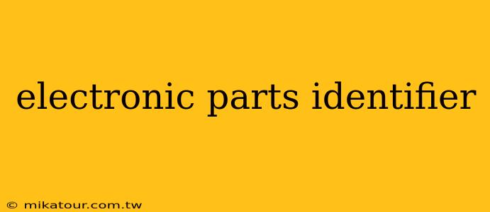 electronic parts identifier