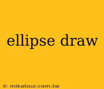 ellipse draw