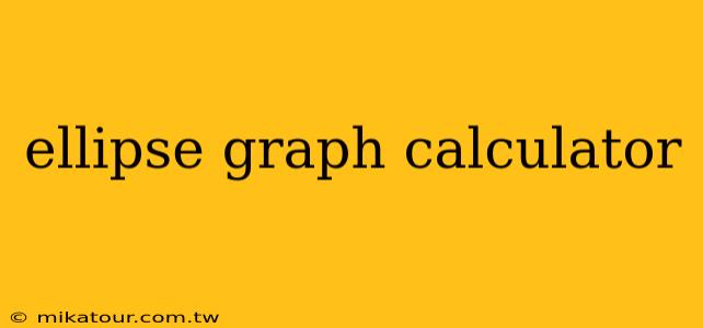 ellipse graph calculator