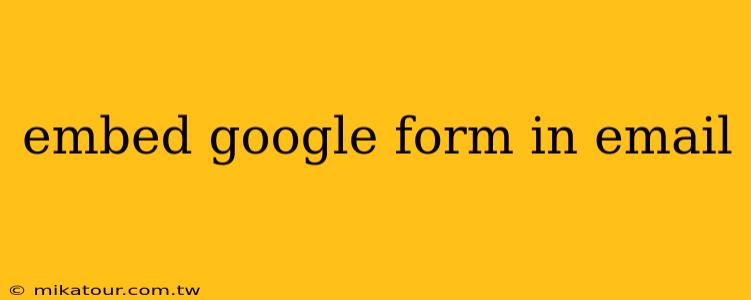 embed google form in email