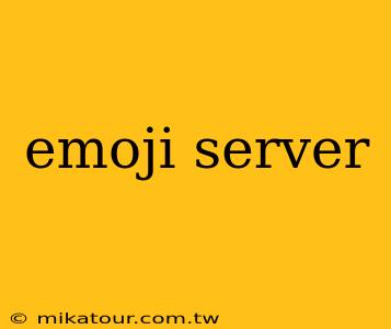 emoji server