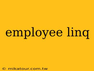 employee linq